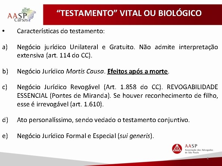 “TESTAMENTO” VITAL OU BIOLÓGICO • Características do testamento: a) Negócio jurídico Unilateral e Gratuito.