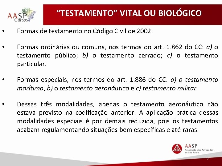 “TESTAMENTO” VITAL OU BIOLÓGICO • Formas de testamento no Código Civil de 2002: •