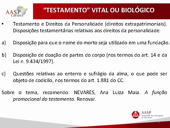 “TESTAMENTO” VITAL OU BIOLÓGICO • Testamento e Direitos da Personalidade (direitos extrapatrimoniais). Disposições testamentárias