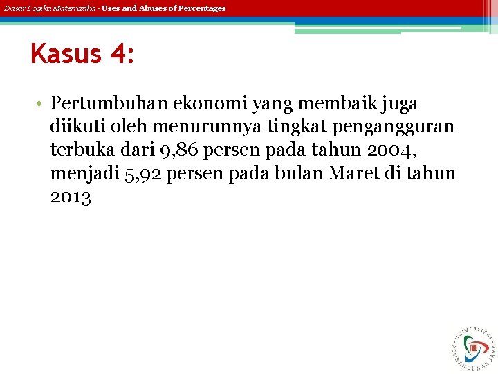 Dasar Logika Matematika - Uses and Abuses of Percentages Kasus 4: • Pertumbuhan ekonomi