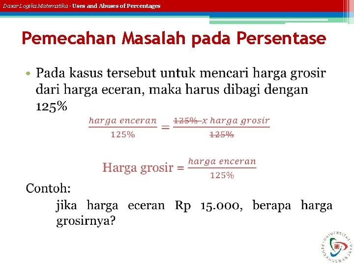 Dasar Logika Matematika - Uses and Abuses of Percentages Pemecahan Masalah pada Persentase •