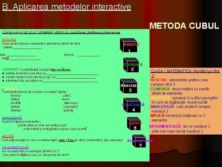 B. Aplicarea metodelor interactive METODA CUBUL CLASA A III-A, LB. ŞI LIT. ROM NĂ