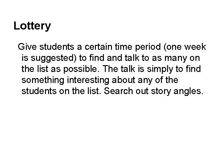 Lottery Give students a certain time period (one week is suggested) to find and