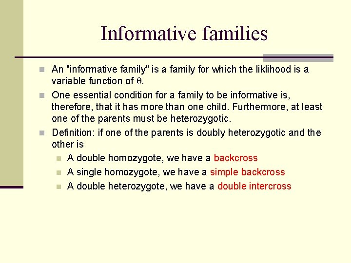 Informative families n An "informative family" is a family for which the liklihood is