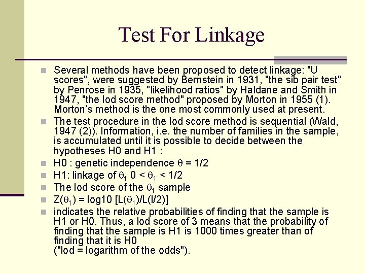 Test For Linkage n Several methods have been proposed to detect linkage: "U n