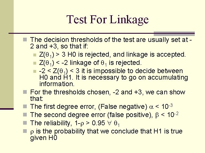 Test For Linkage n The decision thresholds of the test are usually set at
