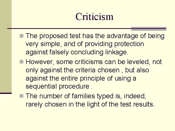 Criticism n The proposed test has the advantage of being very simple, and of
