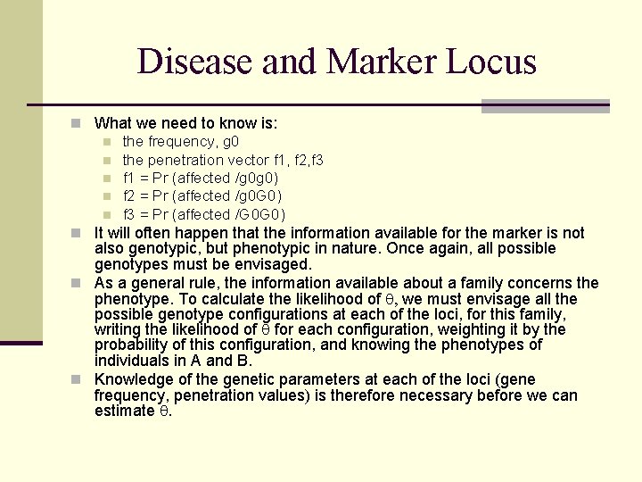 Disease and Marker Locus n What we need to know is: n the frequency,