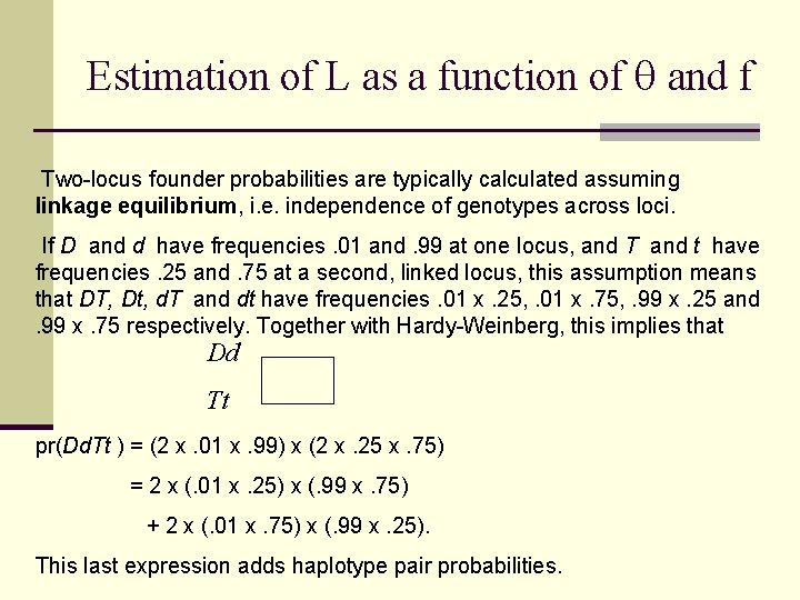 Estimation of L as a function of and f Two-locus founder probabilities are typically