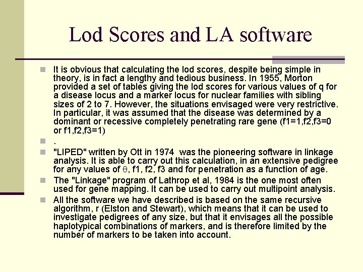 Lod Scores and LA software n It is obvious that calculating the lod scores,