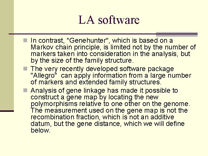 LA software n In contrast, "Genehunter", which is based on a Markov chain principle,