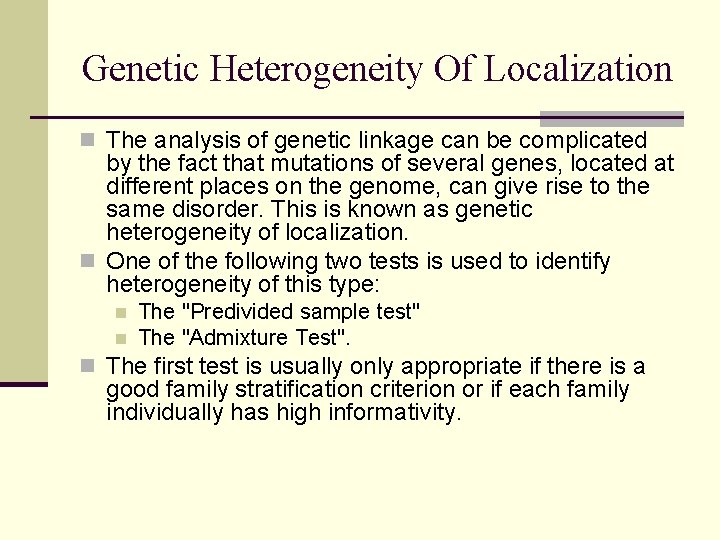 Genetic Heterogeneity Of Localization n The analysis of genetic linkage can be complicated by