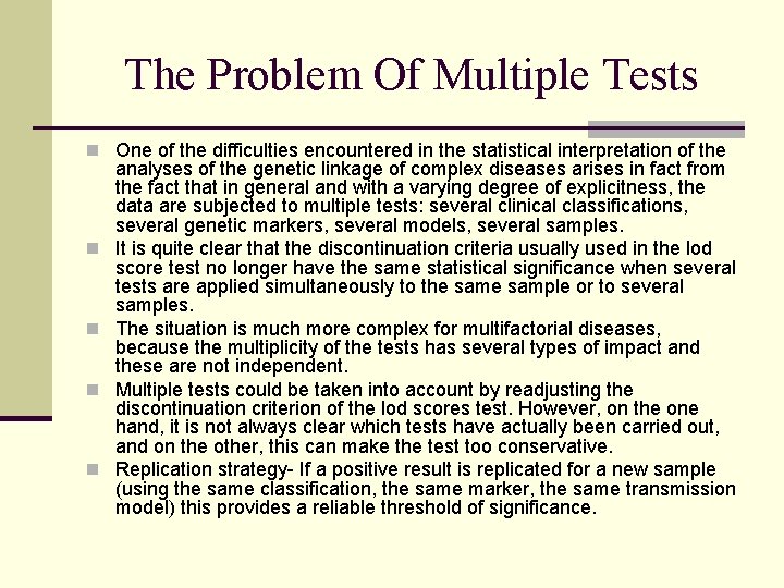 The Problem Of Multiple Tests n One of the difficulties encountered in the statistical