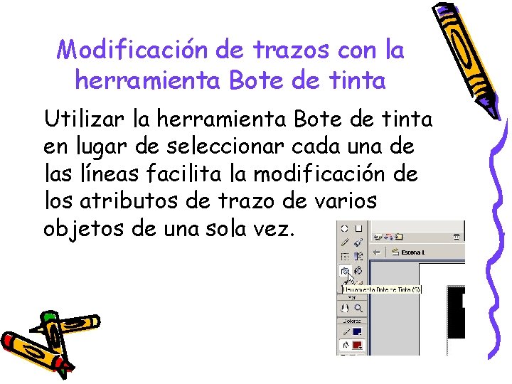 Modificación de trazos con la herramienta Bote de tinta Utilizar la herramienta Bote de