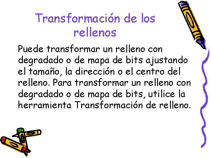 Transformación de los rellenos Puede transformar un relleno con degradado o de mapa de
