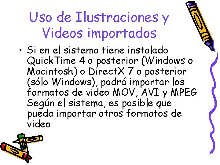 Uso de Ilustraciones y Videos importados • Si en el sistema tiene instalado Quick.