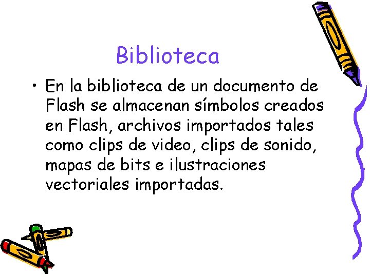 Biblioteca • En la biblioteca de un documento de Flash se almacenan símbolos creados