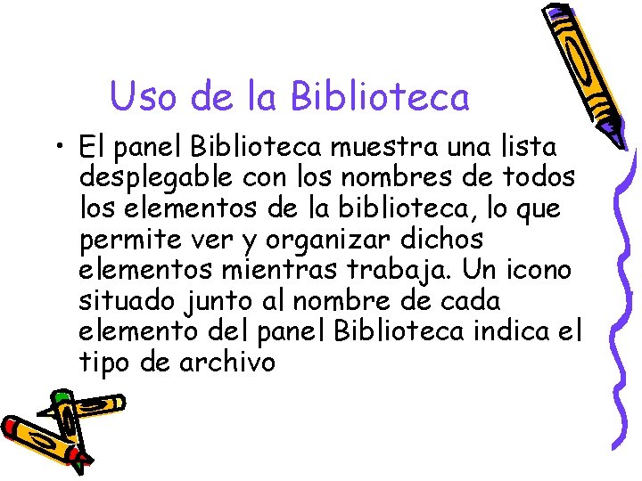 Uso de la Biblioteca • El panel Biblioteca muestra una lista desplegable con los