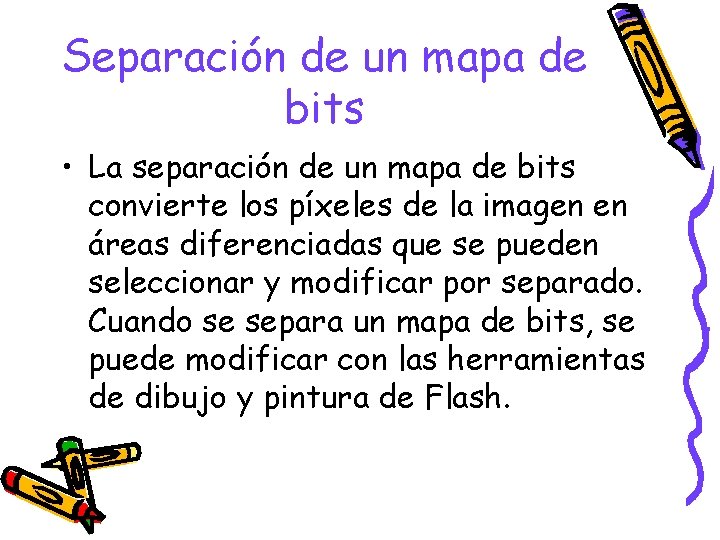 Separación de un mapa de bits • La separación de un mapa de bits