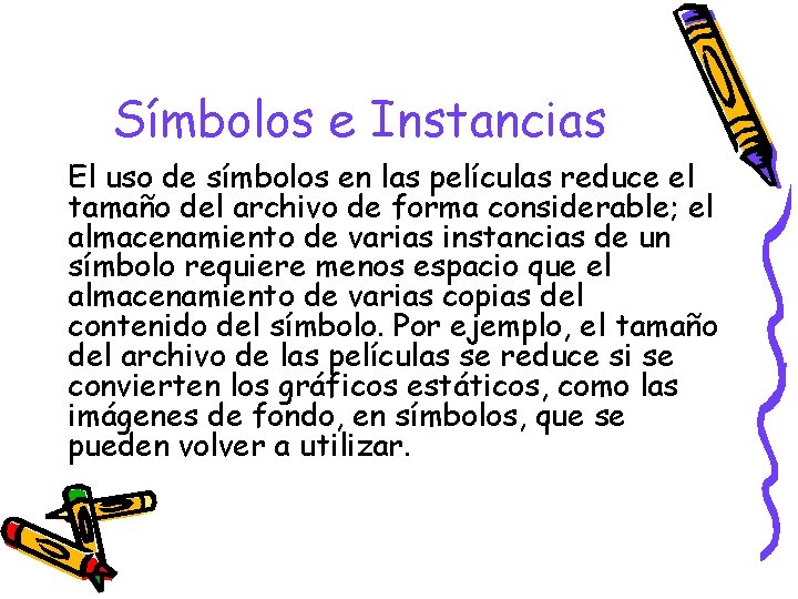 Símbolos e Instancias El uso de símbolos en las películas reduce el tamaño del
