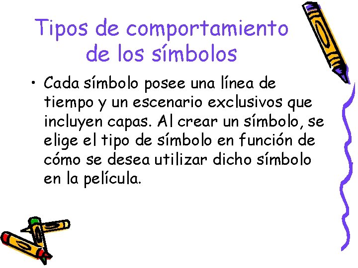 Tipos de comportamiento de los símbolos • Cada símbolo posee una línea de tiempo