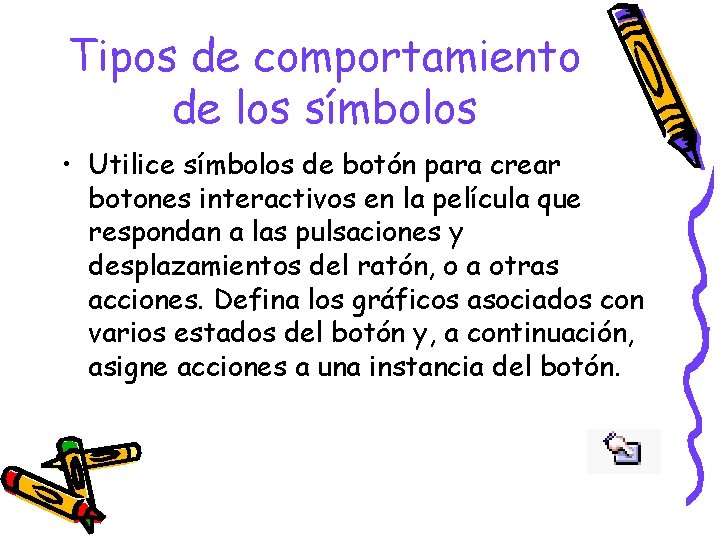 Tipos de comportamiento de los símbolos • Utilice símbolos de botón para crear botones