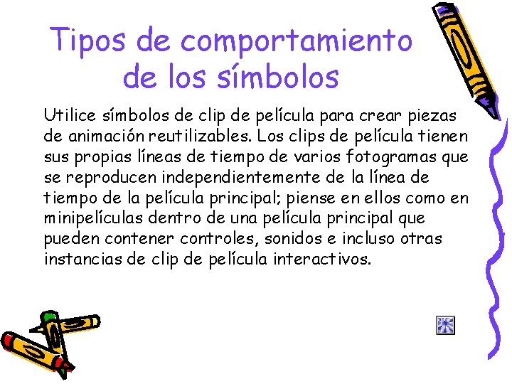 Tipos de comportamiento de los símbolos Utilice símbolos de clip de película para crear