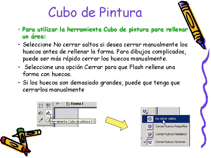 Cubo de Pintura • Para utilizar la herramienta Cubo de pintura para rellenar un