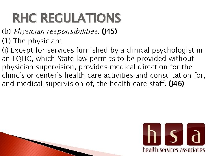 RHC REGULATIONS (b) Physician responsibilities. (J 45) (1) The physician: (i) Except for services