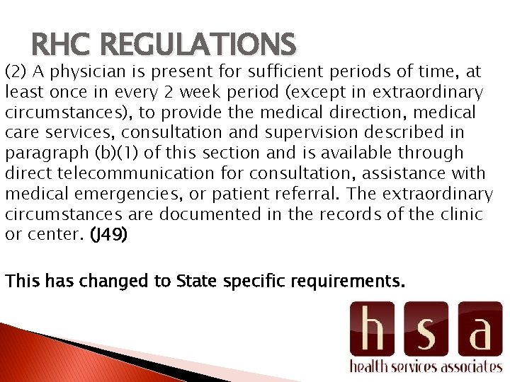 RHC REGULATIONS (2) A physician is present for sufficient periods of time, at least