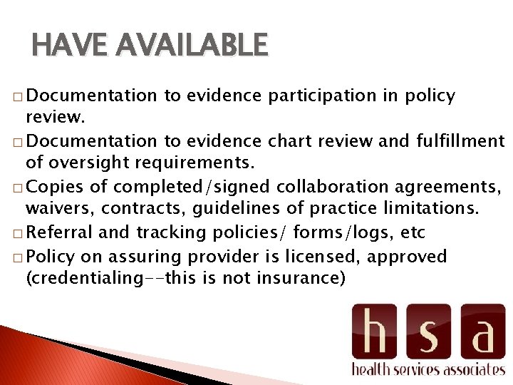 HAVE AVAILABLE � Documentation to evidence participation in policy review. � Documentation to evidence