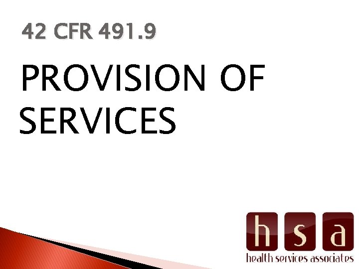 42 CFR 491. 9 PROVISION OF SERVICES 