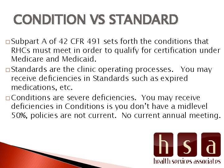 CONDITION VS STANDARD � Subpart A of 42 CFR 491 sets forth the conditions