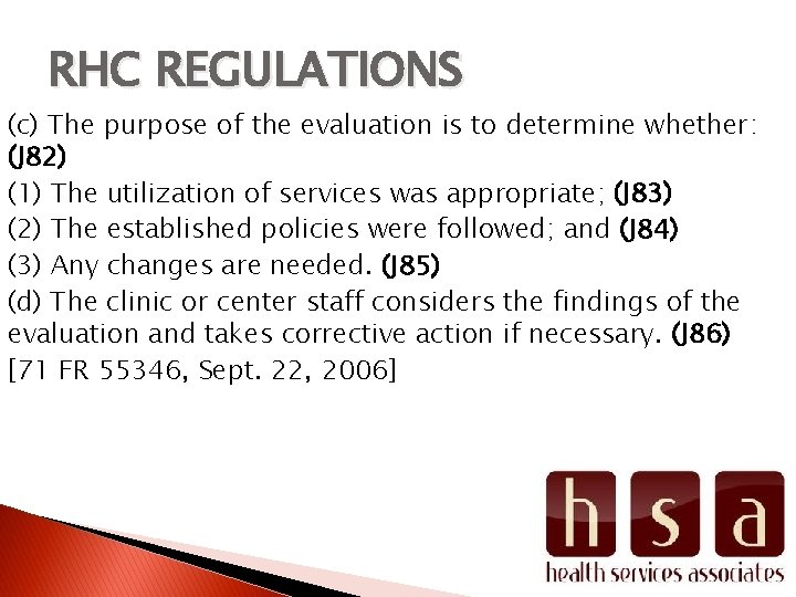 RHC REGULATIONS (c) The purpose of the evaluation is to determine whether: (J 82)