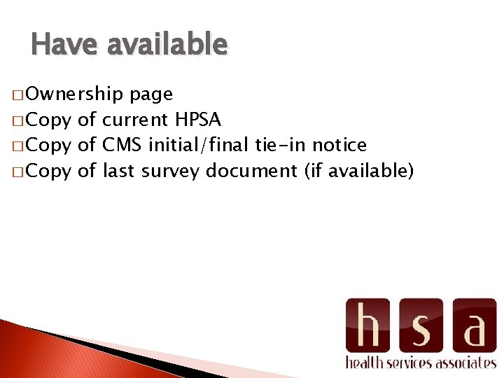 Have available � Ownership page � Copy of current HPSA � Copy of CMS