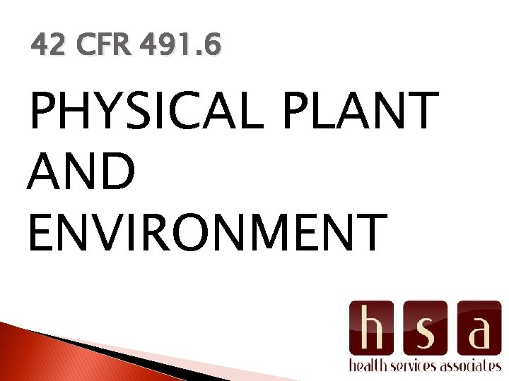 42 CFR 491. 6 PHYSICAL PLANT AND ENVIRONMENT 