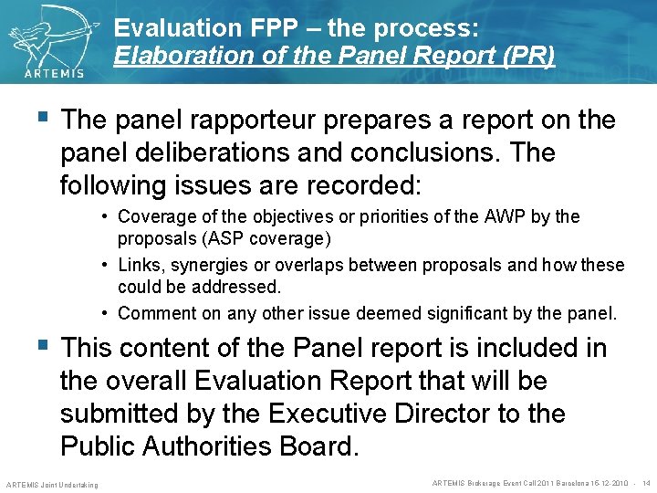 Evaluation FPP – the process: Elaboration of the Panel Report (PR) § The panel