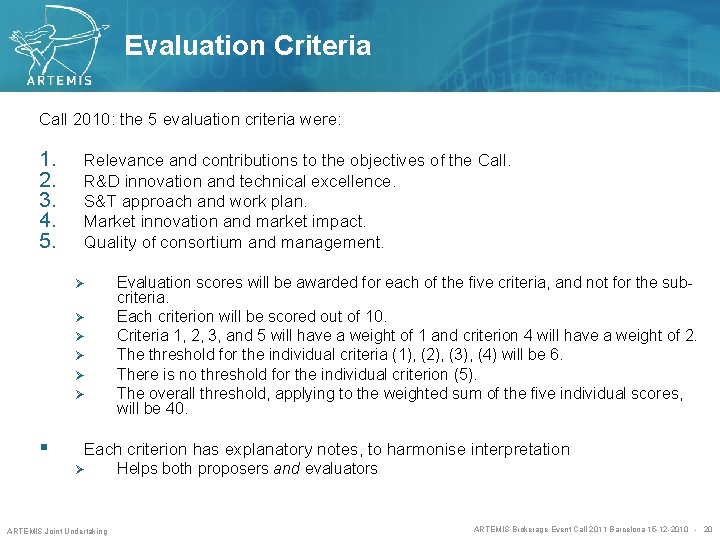 Evaluation Criteria Call 2010: the 5 evaluation criteria were: 1. 2. 3. 4. 5.