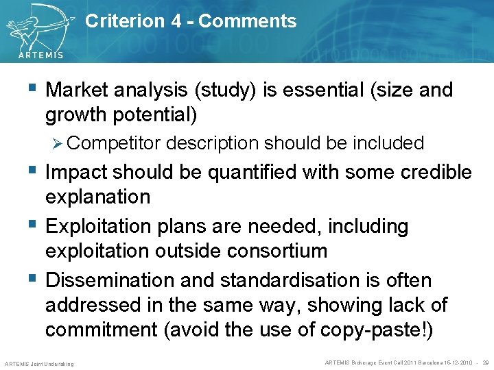 Criterion 4 - Comments § Market analysis (study) is essential (size and growth potential)