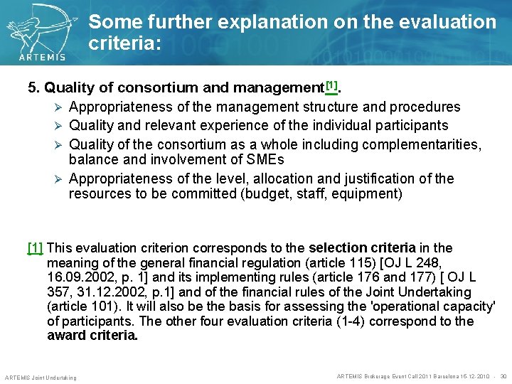 Some further explanation on the evaluation criteria: 5. Quality of consortium and management[1]. Ø