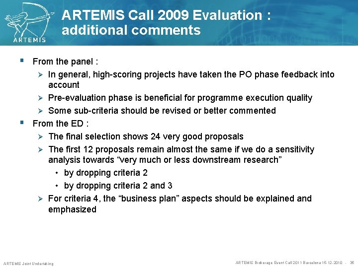 ARTEMIS Call 2009 Evaluation : additional comments § From the panel : In general,