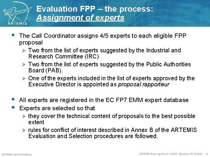 Evaluation FPP – the process: Assignment of experts § The Call Coordinator assigns 4/5