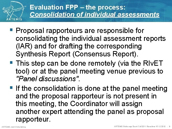 Evaluation FPP – the process: Consolidation of individual assessments § Proposal rapporteurs are responsible