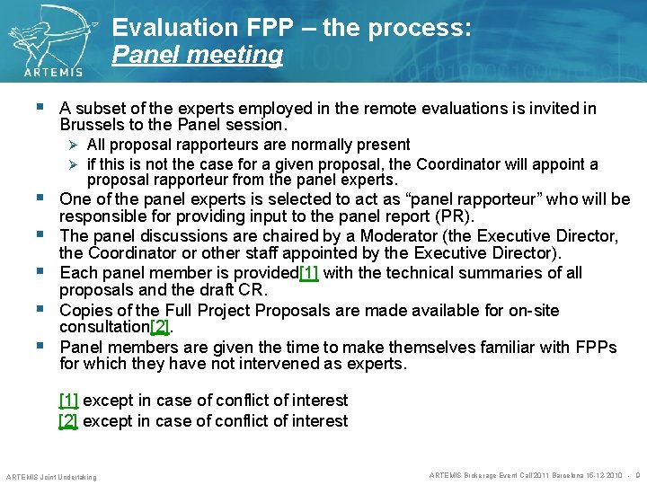 Evaluation FPP – the process: Panel meeting § A subset of the experts employed