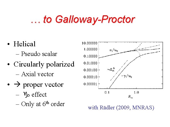 … to Galloway-Proctor • Helical – Pseudo scalar • Circularly polarized – Axial vector