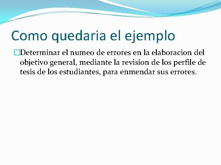 Como quedaria el ejemplo �Determinar el numeo de errores en la elaboracion del objetivo