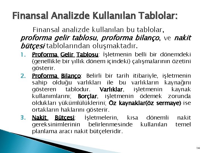 Finansal Analizde Kullanılan Tablolar: Finansal analizde kullanılan bu tablolar, proforma gelir tablosu, proforma bilanço,