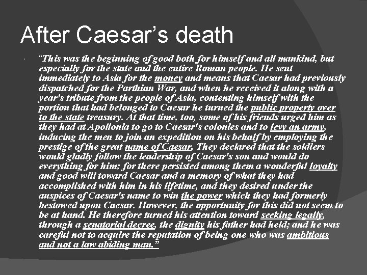 After Caesar’s death “This was the beginning of good both for himself and all