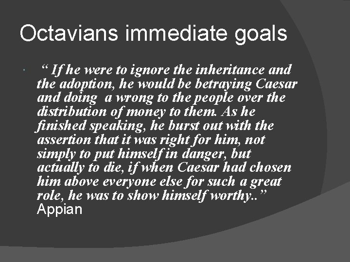 Octavians immediate goals “ If he were to ignore the inheritance and the adoption,