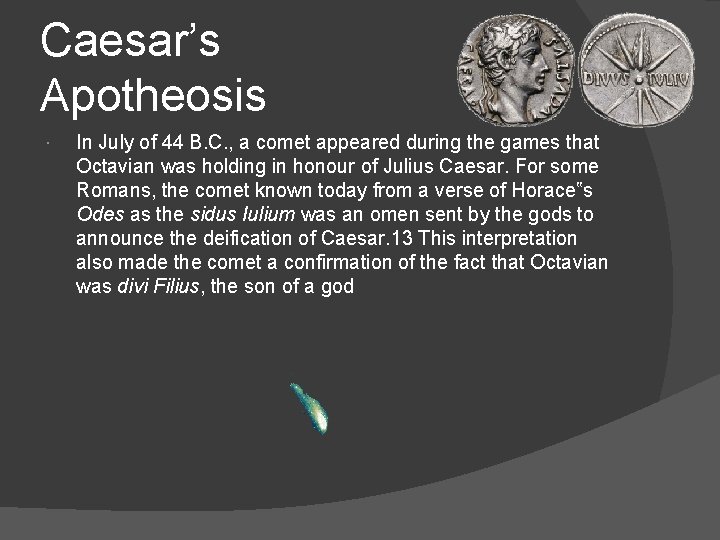 Caesar’s Apotheosis In July of 44 B. C. , a comet appeared during the